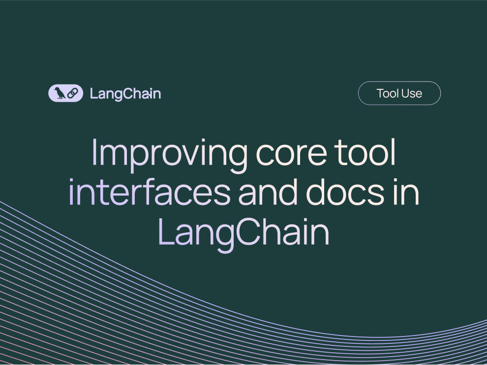 Improving core tool interfaces and docs in LangChain