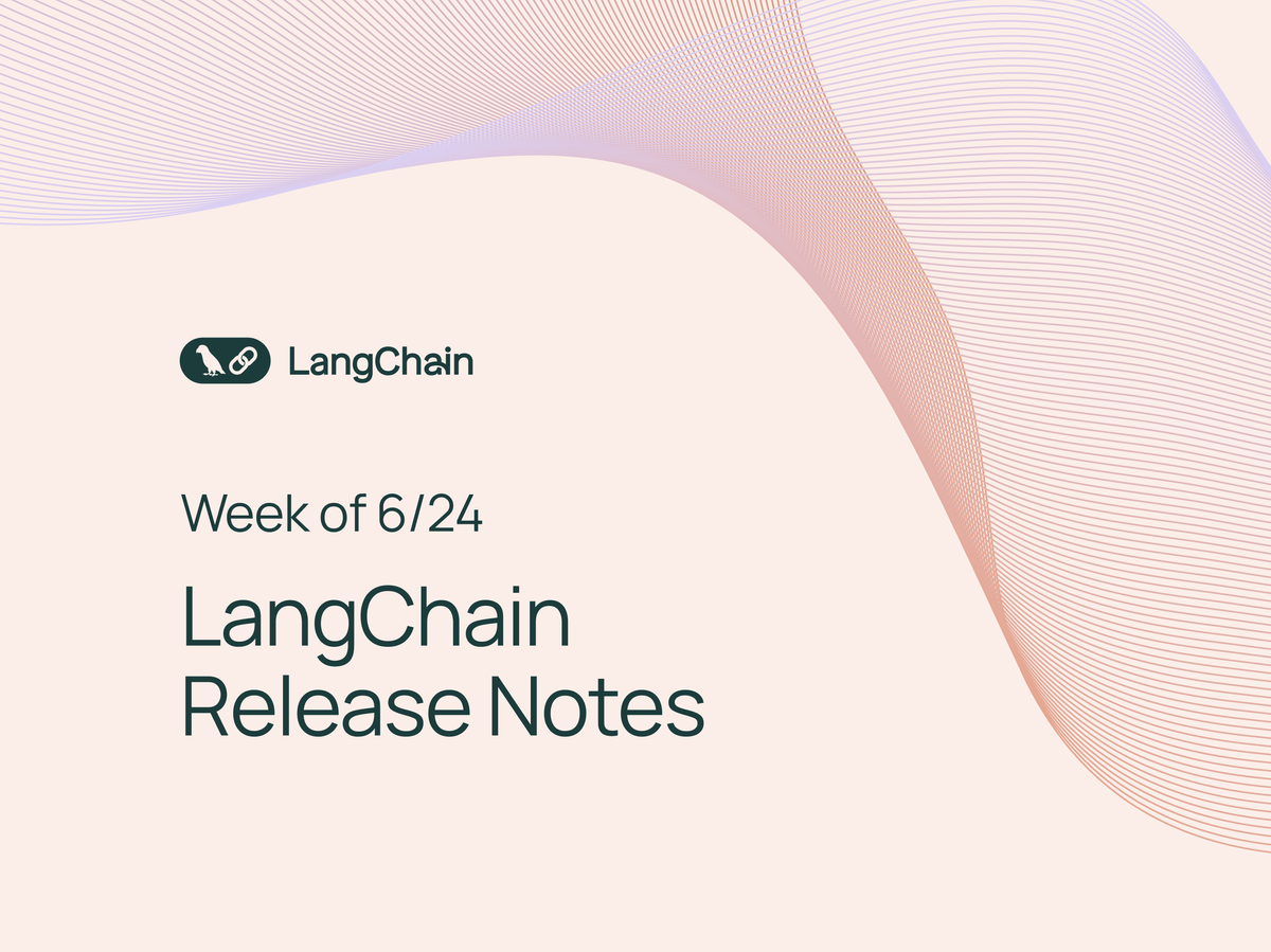 [Week of 6/24] LangChain Release Notes