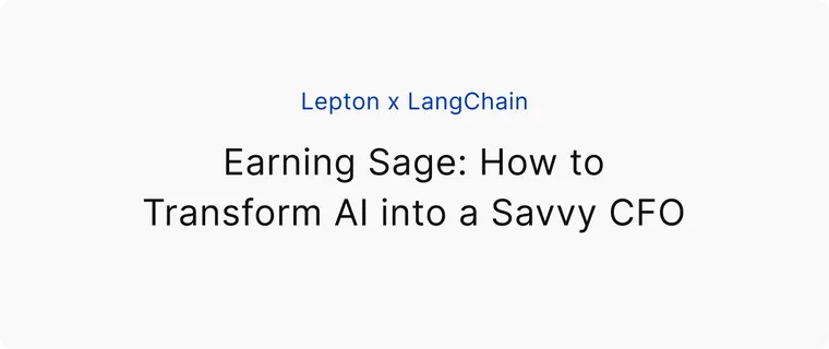 Lepton x LangChain: Earning Sage, How to Transform AI into a Savvy CFO