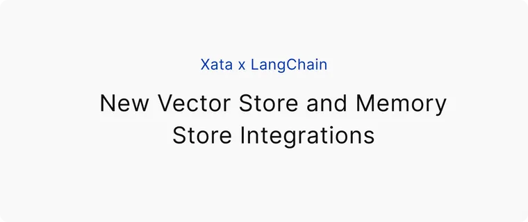 Xata x LangChain: new vector store and memory store integrations