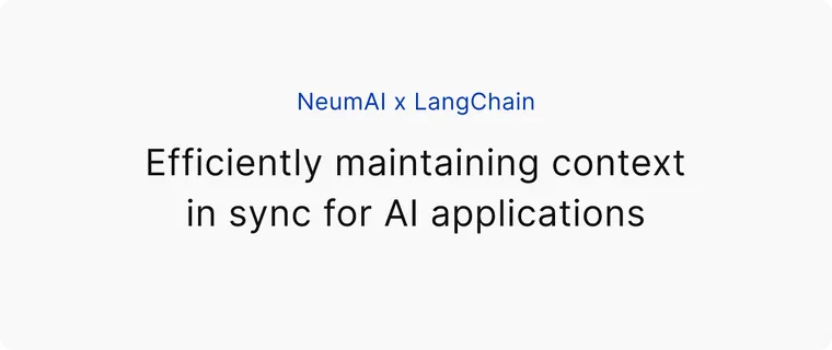 NeumAI x LangChain: Efficiently maintaining context in sync for AI applications