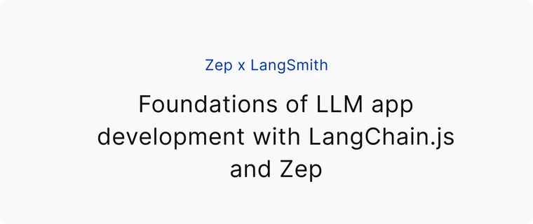 Zep x LangSmith: Foundations of LLM app development with LangChain.js and Zep