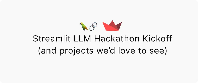 Streamlit LLM Hackathon Kickoff (and projects we’d love to see)