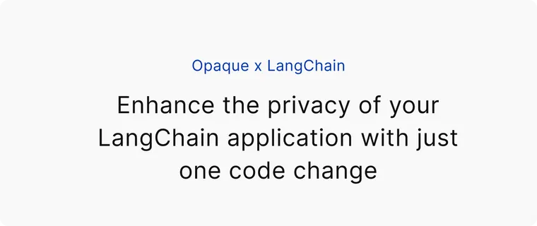 OpaquePrompts x LangChain: Enhance the privacy of your LangChain application with just one code change