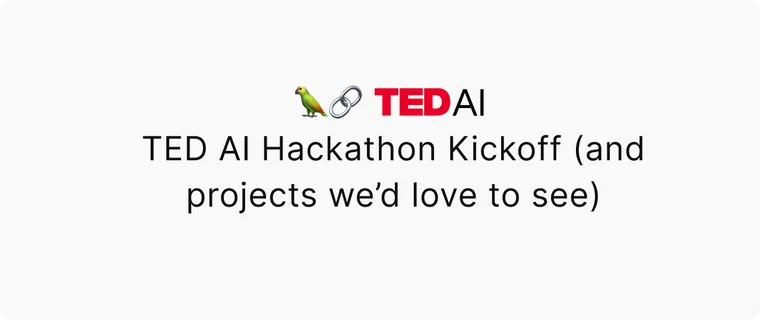 TED AI Hackathon Kickoff (and projects we’d love to see)