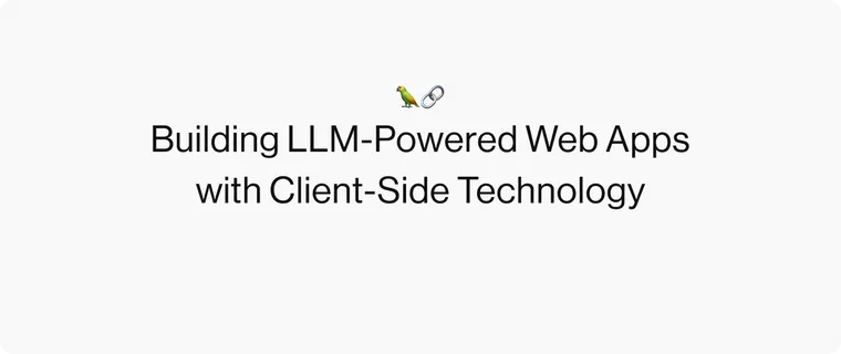 Building LLM-Powered Web Apps with Client-Side Technology