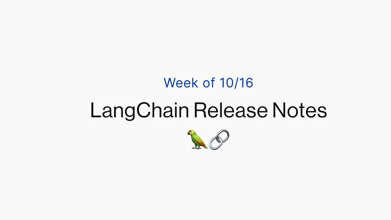 [Week of 10/16] LangChain Release Notes