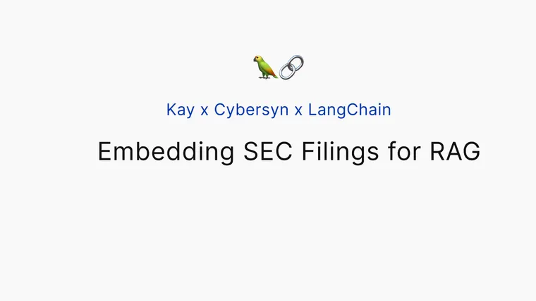 Kay x Cybersyn x LangChain: Embedding SEC Filings for RAG