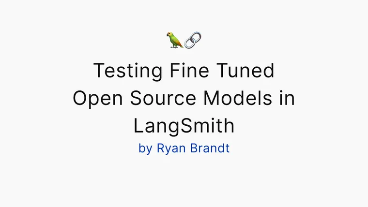 Testing Fine Tuned Open Source Models in LangSmith