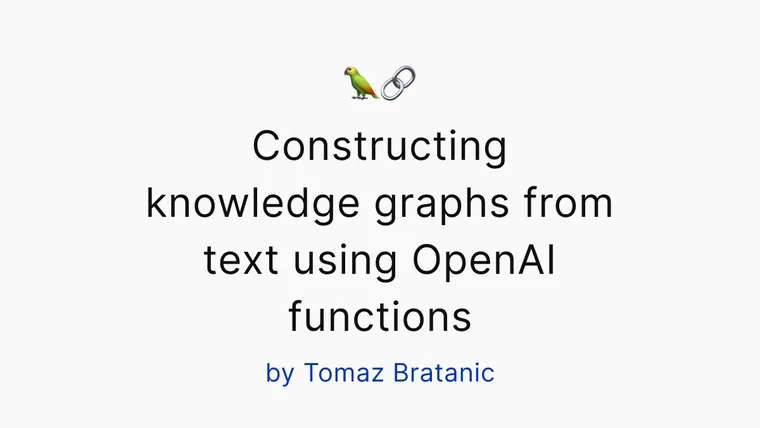 Constructing knowledge graphs from text using OpenAI functions: Leveraging knowledge graphs to power LangChain Applications