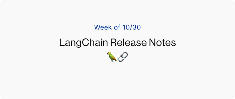 [Week of 10/30] LangChain Release Notes