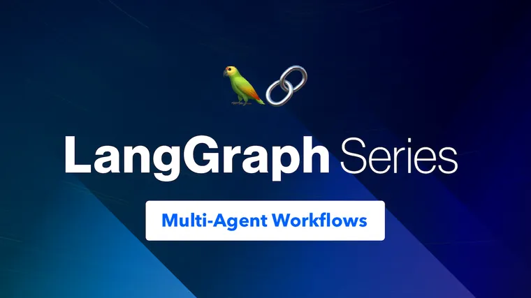 LangGraph: Multi-Agent Workflows