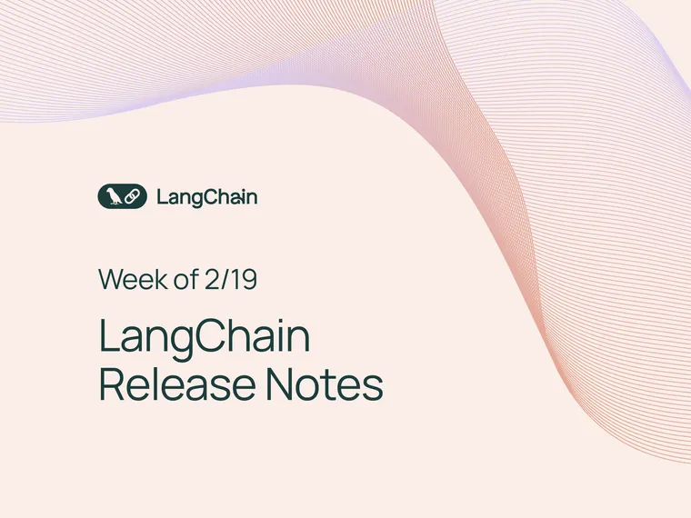 [Week of 2/19] LangChain Release Notes