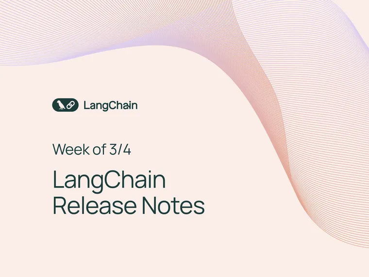 [Week of 3/4] LangChain Release Notes